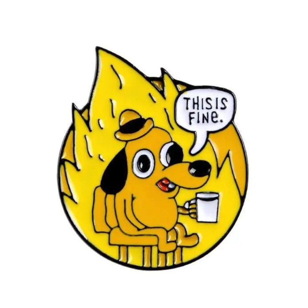 This Is Fine Enamel Pin - Funny Dog Meme Pin
